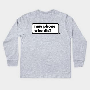 New Phone Who Dis Kids Long Sleeve T-Shirt